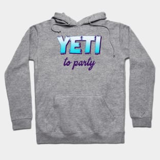 Yeti to Party! Hoodie